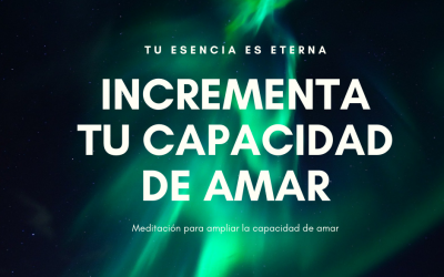 MEDITACIÓN PARA AMPLIAR TU CAPACIDAD DE AMAR